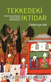 Tekkedeki İktidar <br /> Osmanlı İmparatorluğu’nda Toplumsal Alanda İktidar Mücadelesi 