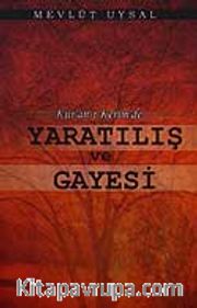 Kur'an-ı Kerim'de Yaratılış ve Gayesi