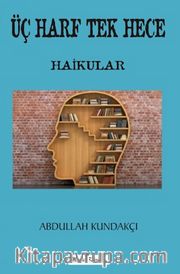 Üç Harf Tek Hece <br /> Haikular