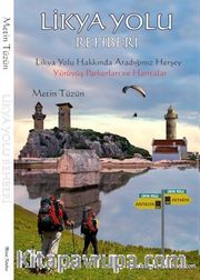 Likya Yolu Rehberi <br /> Likya Yolu Hakkında Herşey Yürüyüş Parkurları ve Haritalar