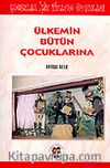 Ülkemin Bütün Çocuklarına: Çocuklar İçin Tiyatro Oyunları