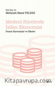 Medeni Surelerde İslam Ekonomisi <br /> Temel Kavramlar ve İlkeler