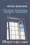 Yasağına Yaslandım