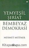 Yemyeşil Şeriat Bembeyaz Demokrasi