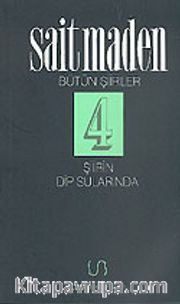 Şiirin Dip Sularında: Bütün Şiirler 4