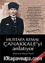 Mustafa Kemal Çanakkale'yi Anlatıyor