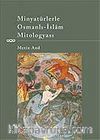 Minyatürlerle Osmanlı-İslam Mitologyası