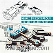 Merkezi Bir Kent Parçası Kentsel Tasarım Projesi