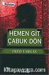 Hemen Git Çabuk Dön