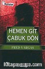 Hemen Git Çabuk Dön