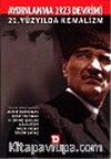 Aydınlanma 1923 Devrimi : 21. Yüzyılda Kemalizm