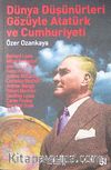 Dünya Düşünürleri Gözüyle Atatürk ve Cumhuriyeti