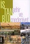 İstanbul : Şehir ve Medeniyet