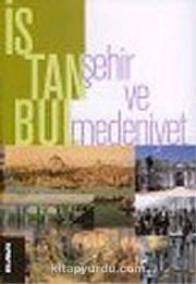 İstanbul : Şehir ve Medeniyet
