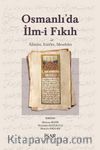 Osmanlı’da İlm-i Fıkıh & Alimler, Eserler, Meseleler