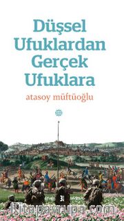 Düşsel Ufuklardan Gerçek Ufuklara 
