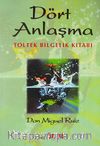 Dört Anlaşma: Toltek Bilgelik Kitabı