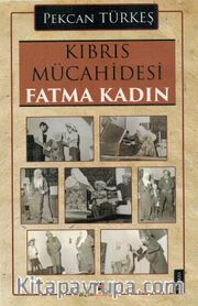 Kıbrıs Mücahidesi Fatma Kadın