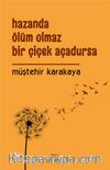 Hazanda Ölüm Olmaz  Bir Çiçek Açadursa 
