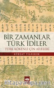 Bir Zamanlar Türk İdiler <br /> Türk Kökenli Çin Aileleri