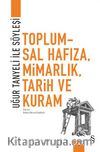 Uğur Tanyeli ile Söyleşi Toplumsal Hafıza, Mimarlık, Tarih ve Kuram