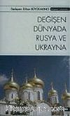 Değişen Dünyada Rusya ve Ukrayna