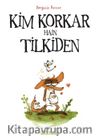 Kim Korkar Hain Tilkiden