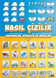 Nasıl Çizilir / Hayvanlar, Bitkiler ve Araçlar