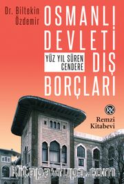 Osmanlı Devleti Dış Borçları <br /> Yüz Yıl Süren Cendere