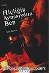 Hiçliğin Aynasıydım Ben