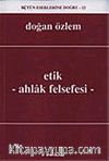 Etik - Ahlak Felsefesi : Bütün Eserlerine Doğru -12