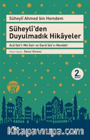 Süheyli'den Duyulmadık Hikayeler <br /> Aca'ibü'l-Measir ve Gara'ibü'n-Nevadir