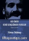 Her Ömür Kendi Gençliğinden Vurulur (Ciltli) & Toplu Şiirler