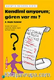 Kendimi Arıyorum; Gören var mı?