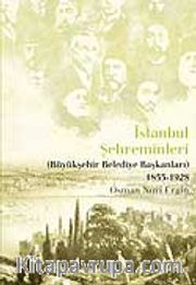 İstanbul Şehreminleri (Büyükşehir Belediye Başkanları) 1855-1928