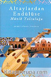 Altaylardan Endülüse Müzik Yolculuğu (Kitap + 2 CD)