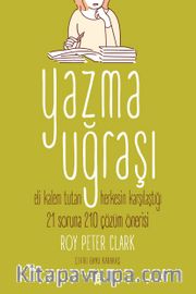 Yazma Uğraşı <br /> Eli Kalem Tutan Herkesin Karşılaştığı  21 Soruna 210 Çözüm Önerisi