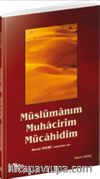 Müslümanım Muhacirim Mücahidim