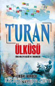 Turan Ülküsü <br /> Türk Milliyetçiliği ve Turancılık