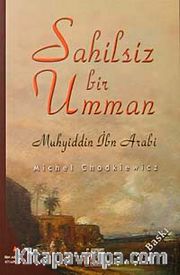 Sahilsiz Bir Umman: Muhyiddin İbn Arabi