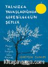 Yalnızca Yavaşladığında Görebileceğin Şeyler (Ciltli)