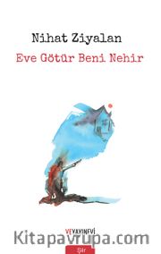 Eve Götür Beni Nehir