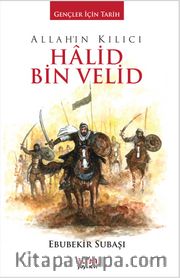 Allah'ın Kılıcı Halid Bin Velid / Gençler İçin Tarih