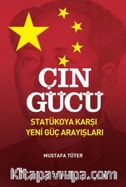 Çin Gücü <br /> Statükoya Karşı Yeni Güç Arayışları