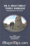 Dr. E. Sedat Erkut Toplu Eserleri