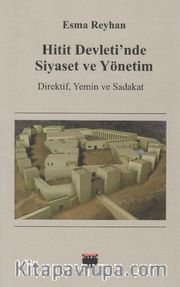 Hitit Devleti'nde Siyaset ve Yönetim <br /> Direktif, Yemin ve Sadakat