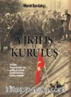 Yıkılış ve Kuruluş & Osmanlı İmparatorluğu’nun Çöküş ve Türkiye Cumhuriyeti’nin Kuruluş Belgeleri