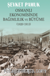 Osmanlı Ekonomisinde Bağımlılık ve Büyüme (1820-1913)
