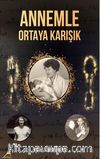 Annemle Ortaya Karışık