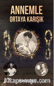 Annemle Ortaya Karışık